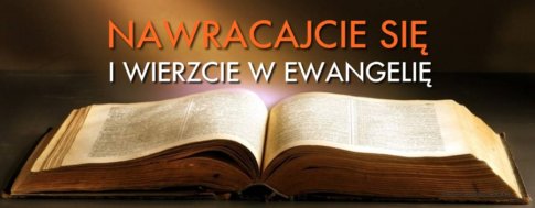 Nawracajcie się i wierzcie w ewangelię